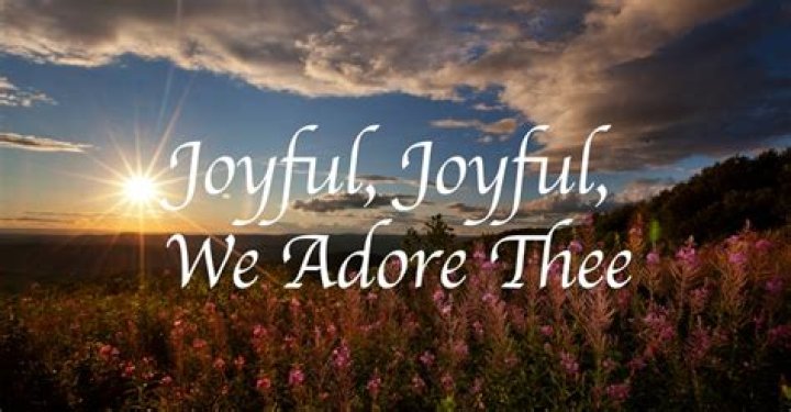 Joyful, Joyful, We Adore Thee